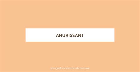 ahurissante définition|ahurissant synonyme.